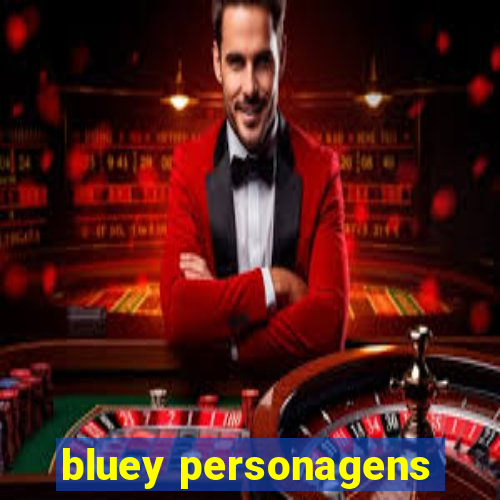 bluey personagens